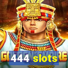 444 slots